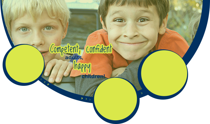 Happy childrens, confident, succesfull adults!